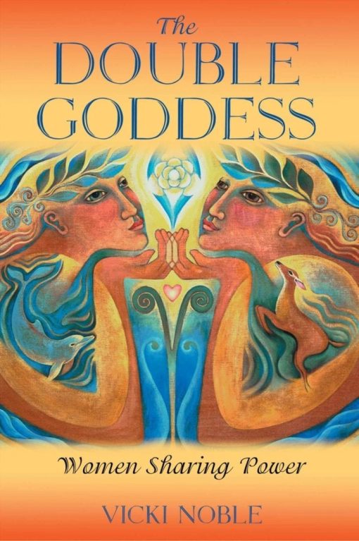 The Double Goddess: Women Sharing Power