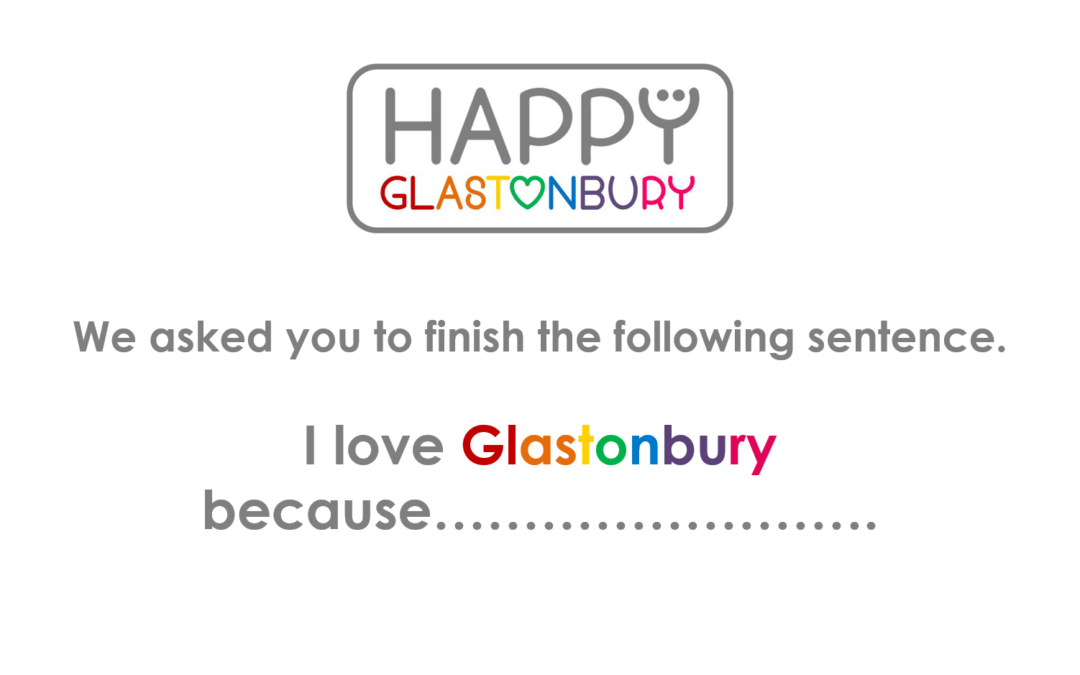 I love Glastonbury because…..