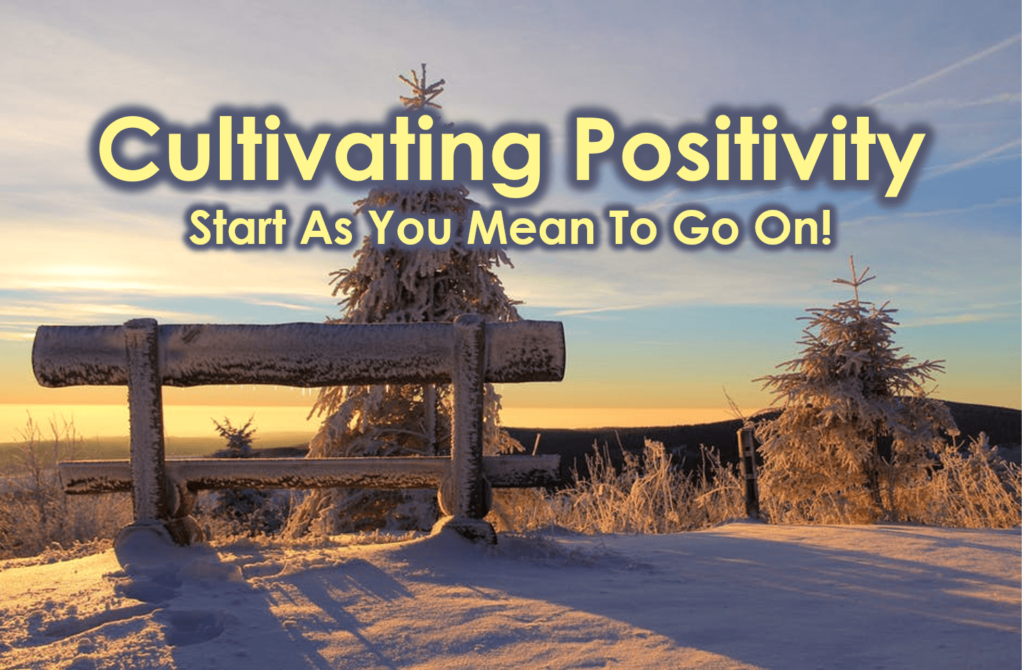Cultivating Positivity – Start As You Mean To Go On!