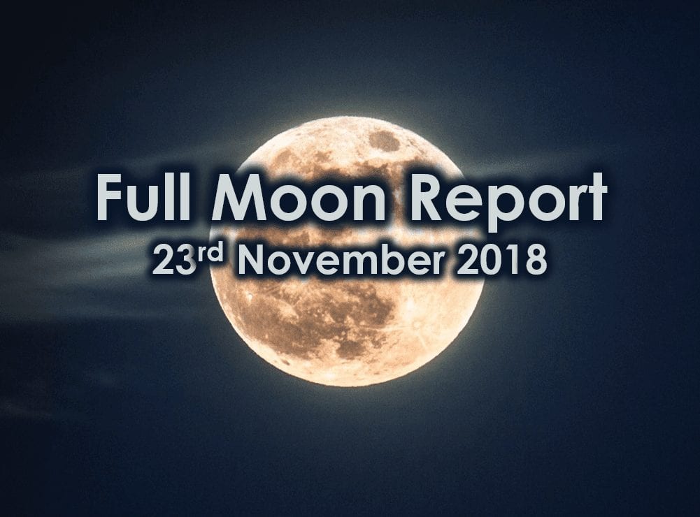 Full Moon Report - 23rd November 2018 - Read what's in store here!