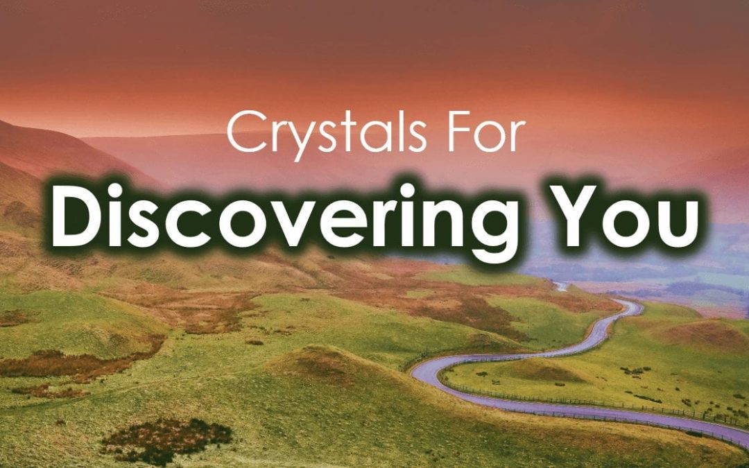 Crystals for Discovering You