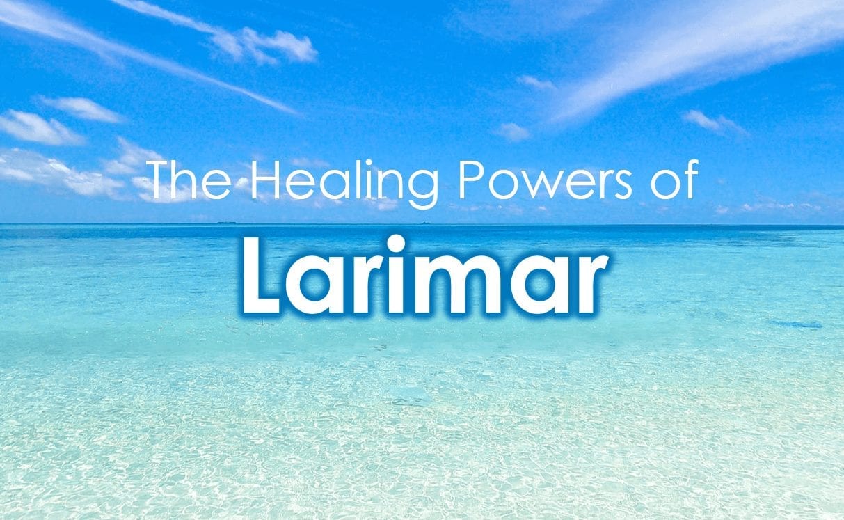 The Healing Powers of Larimar The Healing Powers of Larimar