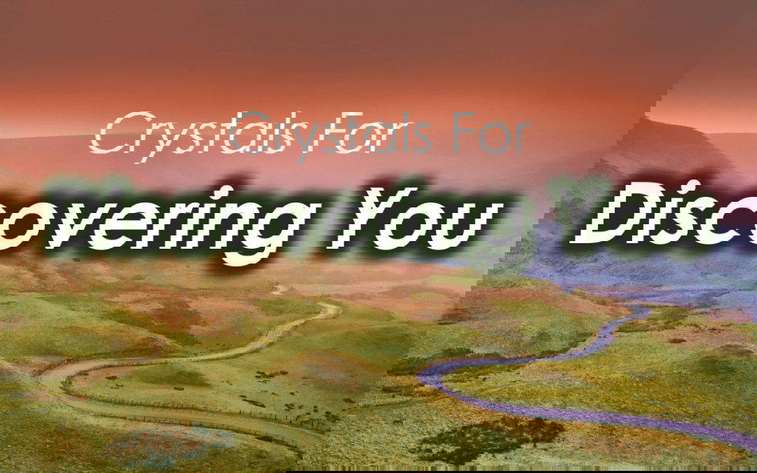 Crystals for Discovering You