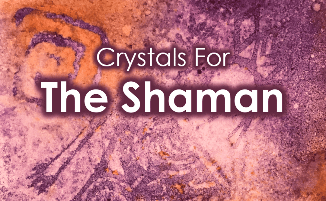 Crystals for The Shaman