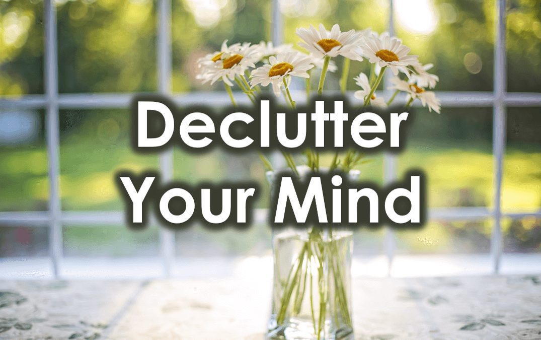 Time to Declutter Your Mind!