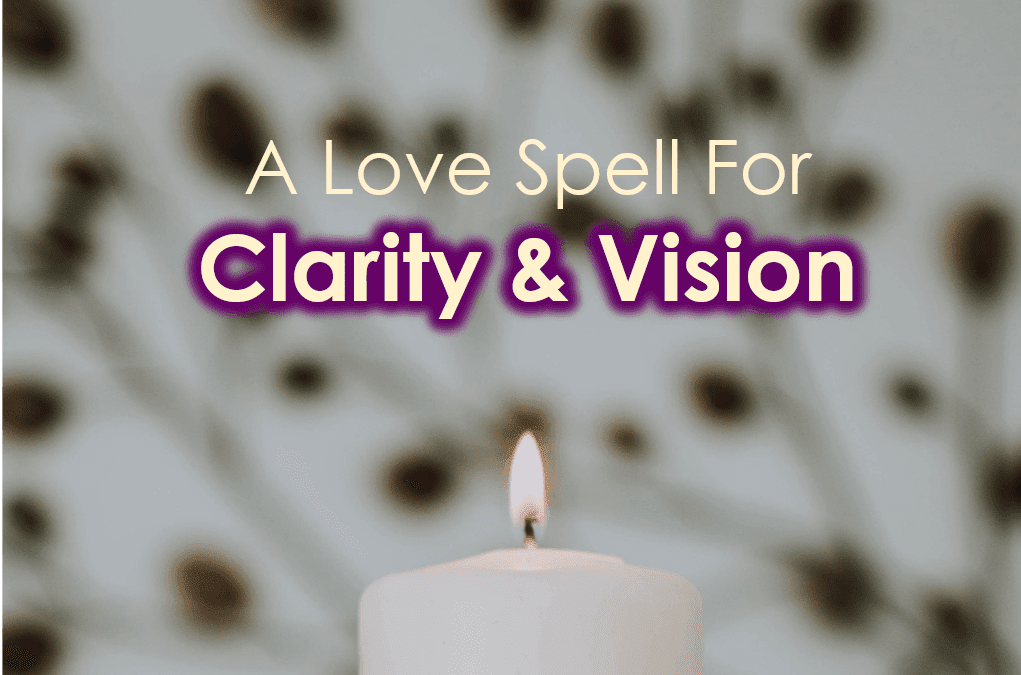 A Love Spell For Clarity & Vision