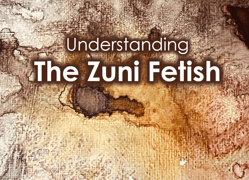 Understanding The Zuni Fetish