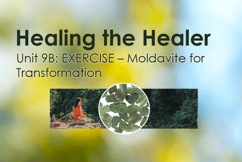 Unit 9B: EXERCISE – Moldavite for Transformation