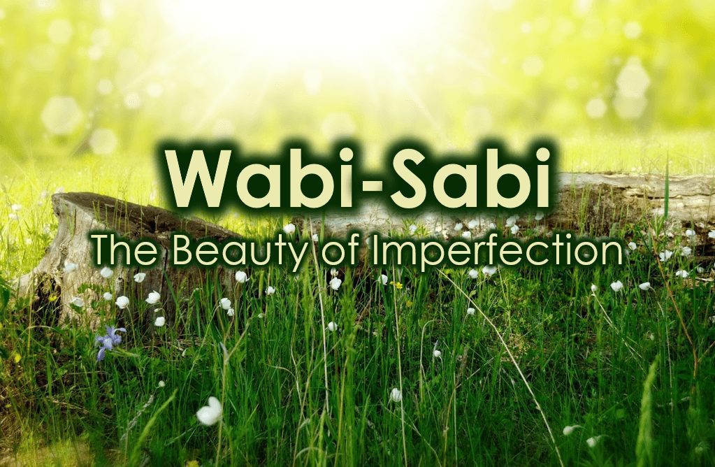 Wabi-Sabi: The Beauty of Imperfection